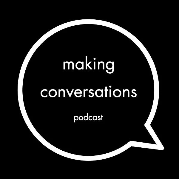 MAKING CONVERSATIONS PODCAST